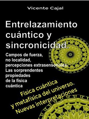 Entrelazamiento cuántico y sincronicidad. Campos de fuerza, no localidad, percepciones extrasensoriales. Las sorprendentes propiedades de la física cuántica. - ebook
